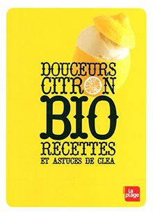 Douceurs citron bio : recettes et astuces de Clea