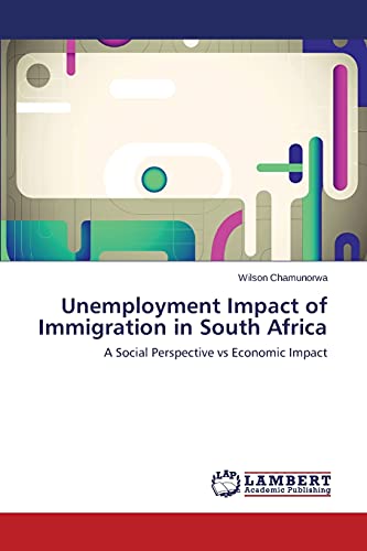 Unemployment Impact of Immigration in South Africa: A Social Perspective vs Economic Impact