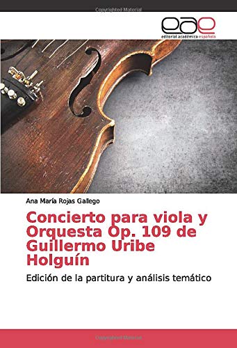 Concierto para viola y Orquesta Op. 109 de Guillermo Uribe Holguín: Edición de la partitura y análisis temático