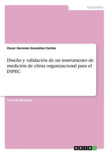 Diseño y validación de un instrumento de medición de clima organizacional para el INPEC: Magisterarbeit