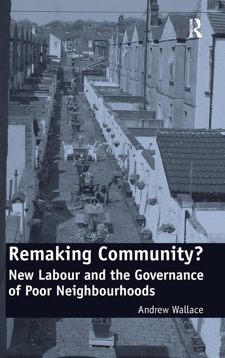 Remaking Community?: New Labour and the Governance of Poor Neighbourhoods