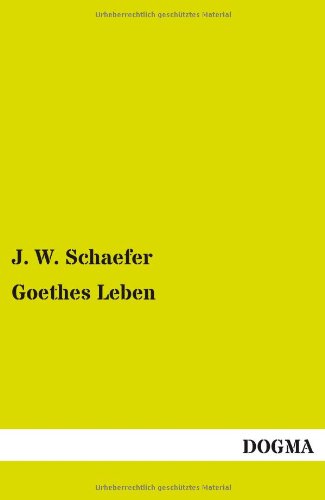 Goethes Leben: Eine Biografie (Band 2)