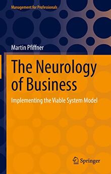 The Neurology of Business: Implementing the Viable System Model (Management for Professionals)