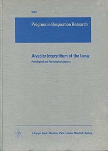 Progress in Respiratory Research / Alveolar Interstitium of the Lung: Pathological and Physiological Aspects. Proceedings of the International ... 1974.: Pathological and Psychological Aspects