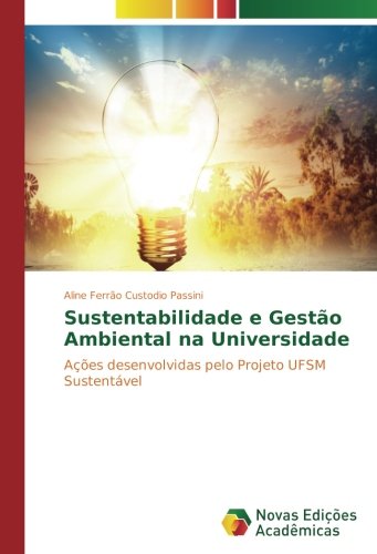 Sustentabilidade e Gestão Ambiental na Universidade: Ações desenvolvidas pelo Projeto UFSM Sustentável
