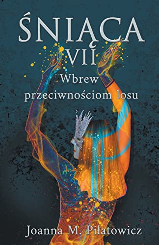 Sniaca VII Wbrew przeciwnosciom losu (Seria Śniąca, Band 7)