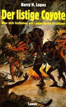 Der listige Coyote: Was sich Indianer am Lagerfeuer erzählen