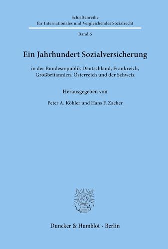Ein Jahrhundert Sozialversicherung – in der Bundesrepublik Deutschland, Frankreich, Großbritannien, Österreich und der Schweiz. (Schriftenreihe für Internationales und Vergleichendes Sozialrecht)
