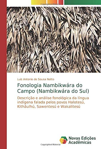 Fonologia Nambikwára do Campo (Nambikwára do Sul): Descrição e análise fonológica da língua indígena falada pelos povos Halotesú, Kithãulhú, Sawentesú e Wakalitesú