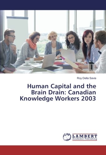 Human Capital and the Brain Drain: Canadian Knowledge Workers 2003