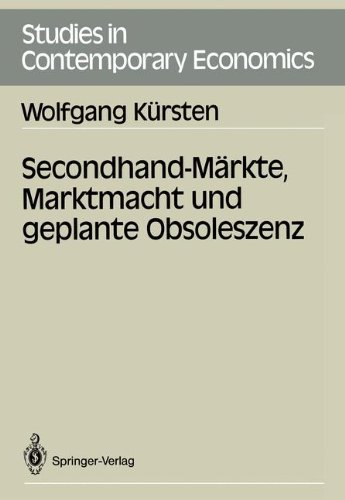 Secondhand-Märkte, Marktmacht und geplante Obsoleszenz (Studies in Contemporary Economics)
