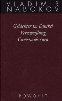 Gesammelte Werke. Band 3: Gelächter im Dunkel. Verzweiflung. Camera obscura. Frühe Romane 3: BD 3