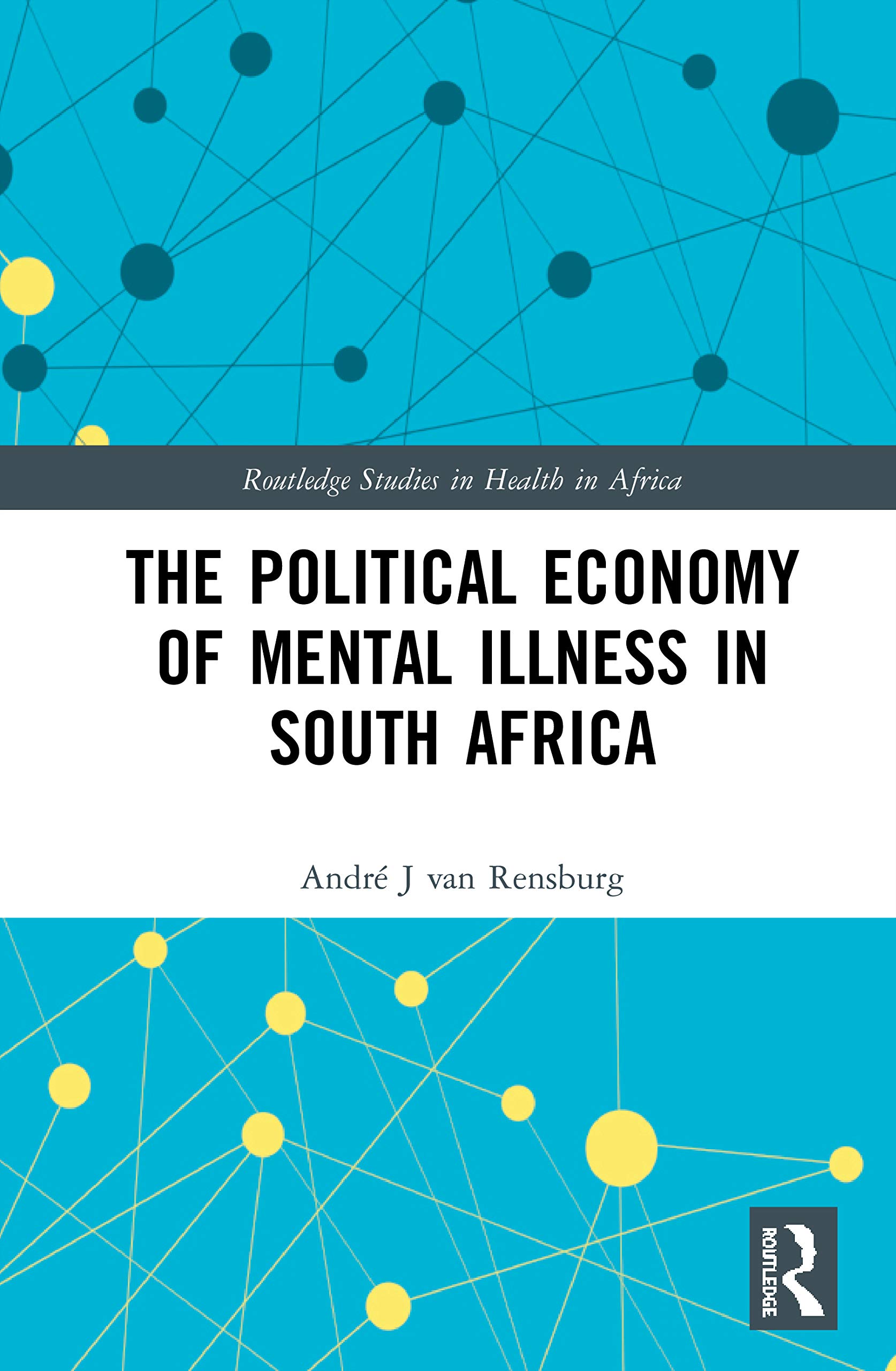 The Political Economy of Mental Illness in South Africa: The Life Esidimeni Tragedy (Routledge Studies in Health in Africa, 3)