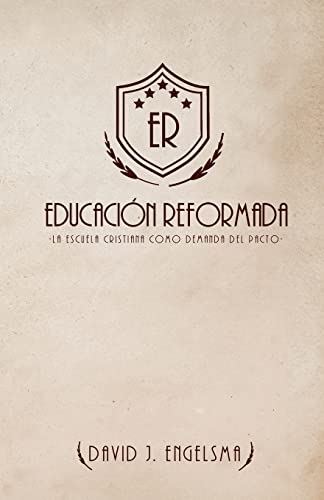 Educación Reformada: La Escuela Cristiana Como Demanda del Pacto