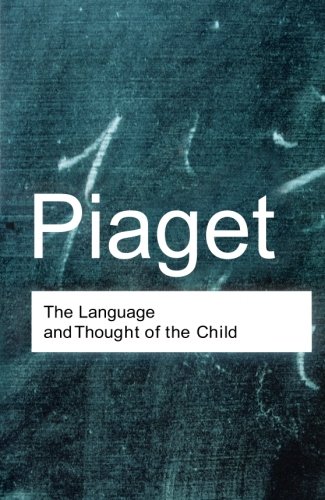 Jean Piaget The Language And Thought Of The Child (Routledge Classics (Paperback))