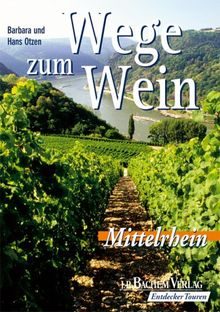 Wege zum Wein: Mittelrhein