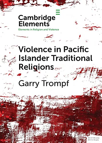 Violence in Pacific Islander Traditional Religions (Elements in Religion and Violence)