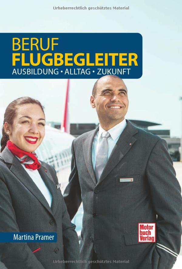 Beruf Flugbegleiter: Ausbildung - Alltag - Zukunft