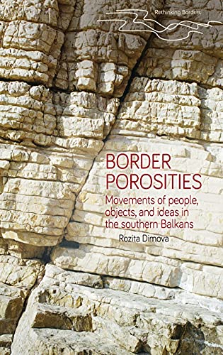 Border porosities: Movements of people, goods and services in the Southern Balkans (Rethinking Borders)