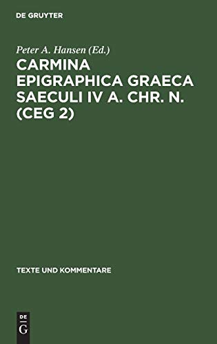Carmina Epigraphica Graeca Saeculi IV a. Chr. n. (CEG 2) (Texte und Kommentare, 15, Band 15)