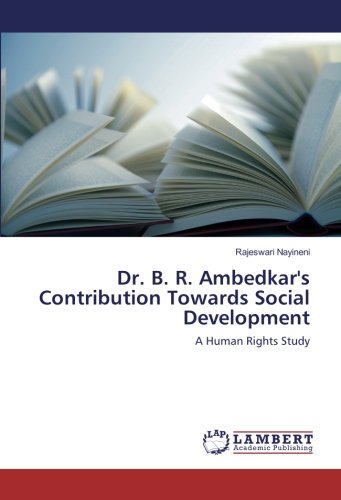 Dr. B. R. Ambedkar's Contribution Towards Social Development: A Human Rights Study