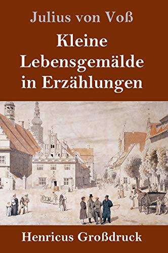 Kleine Lebensgemälde in Erzählungen (Großdruck)