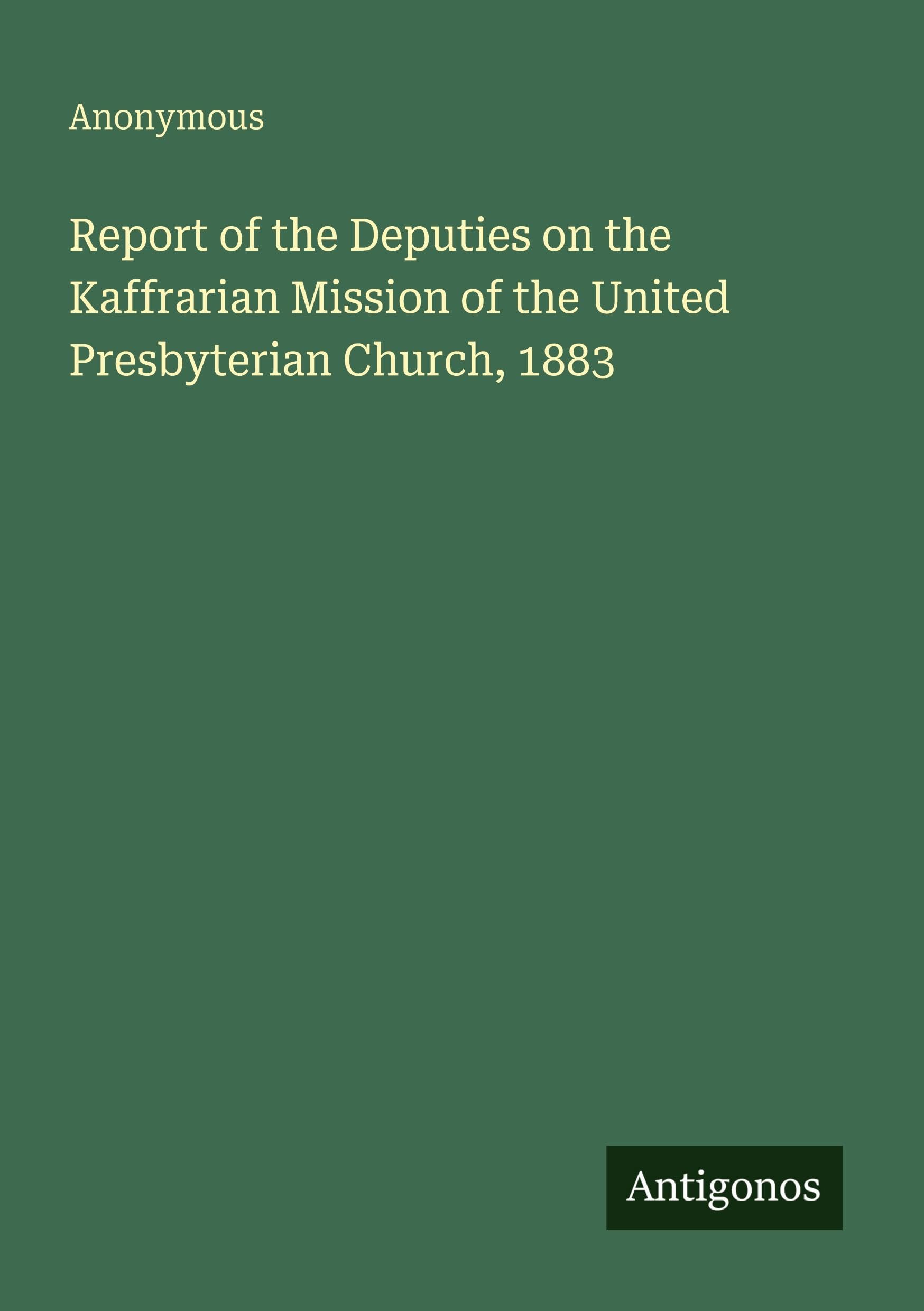 Report of the Deputies on the Kaffrarian Mission of the United Presbyterian Church, 1883