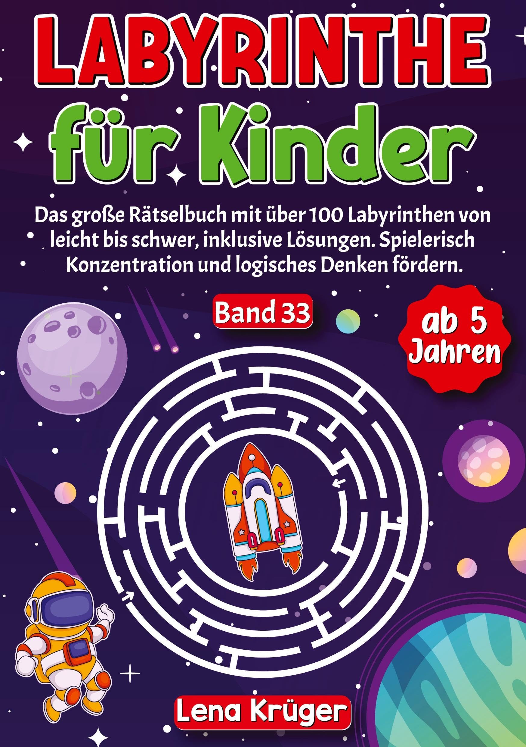 Labyrinthe für Kinder ab 5 Jahren - Band 33: Das große Rätselbuch mit über 100 Labyrinthen von leicht bis schwer, inklusive Lösungen. Spielerisch ... (Labyrinth Rätsel für Kinder ab 5 Jahren)