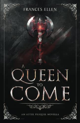 A Queen To Come: A found family, YA fantasy adventure: A magic- and action-packed YA fantasy (An Aster Prequel Novella, Band 1)