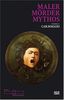 Maler Mörder Mythos. Geschichten zu Caravaggio