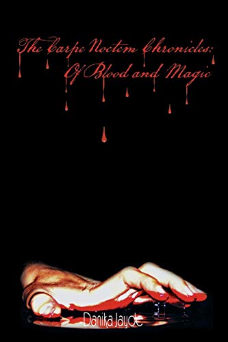 The Carpe Noctem Chronicles: Of Blood and Magic: Of Blood and Magic