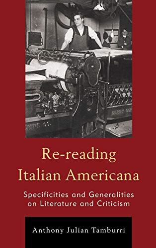 Re-reading Italian Americana: Specificities and Generalities on Literature and Criticism (Fairleigh Dickinson University Press Series in Italian Studies)