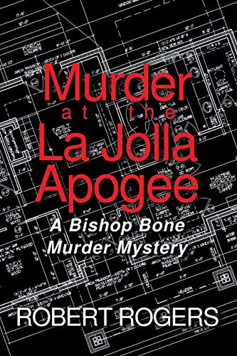 Murder at the La Jolla Apogee: A Bishop Bone Murder Mystery