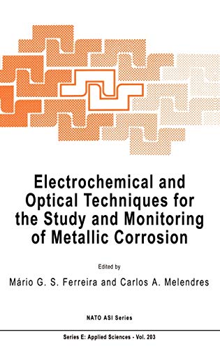 Electrochemical and Optical Techniques for the Study and Monitoring of Metallic Corrosion (Nato Science Series E:, 203, Band 203)