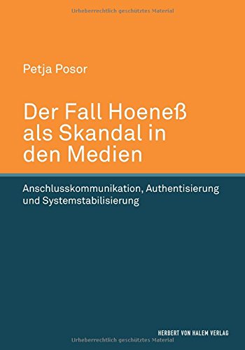 Der Fall Hoeneß als Skandal in den Medien: Anschlusskommunikation, Authentisierung und Systemstabilisierung