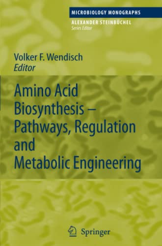 Amino Acid Biosynthesis – Pathways, Regulation and Metabolic Engineering (Microbiology Monographs, Band 5)