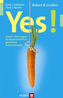 Yes! Andere überzeugen - 50 wissenschaftlich gesicherte Geheimrezepte