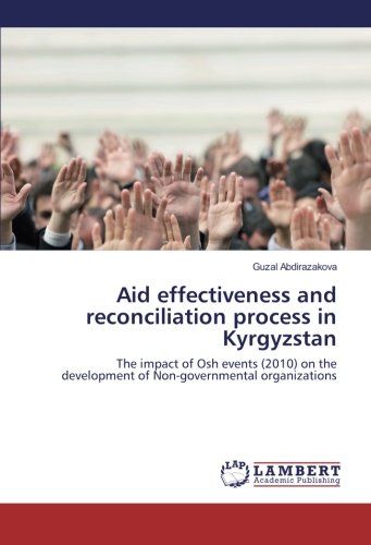 Aid effectiveness and reconciliation process in Kyrgyzstan: The impact of Osh events (2010) on the development of Non-governmental organizations
