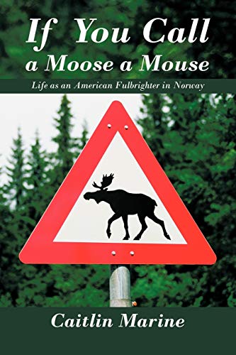 If You Call a Moose a Mouse: Life as an American Fulbrighter in Norway