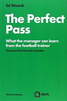 The perfect pass : what the manager can learn from the football trainer (Manuales de gestión)