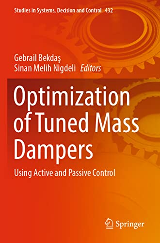 Optimization of Tuned Mass Dampers: Using Active and Passive Control (Studies in Systems, Decision and Control, 432, Band 432)