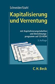 Kapitalisierung und Verrentung: mit Kapitalisierungstabellen und Berechnungsprogramm auf CD-ROM