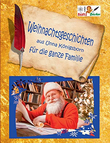 Weihnachtsgeschichten aus Unna Königsborn für die ganze Familie: Geschichten, Gedichte, Krippenbilder, Briefe, inkl. Weihnachten in Bad Königsborn