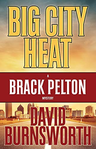 Big City Heat (A Brack Pelton Mystery, Band 3)