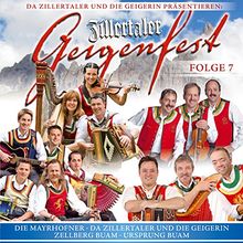 Zillertaler Geigenfest-Folge 7; Zillertaler und die Geigerin; Zellberg Buam; Ursprung Buam; Mayrhofner; Zillertaler Mander; Z 3 - Die 3 Zillertaler; Corinna Zollner; Zillertal Schmiss; Zillertaler Schürzenjäger