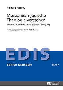 Messianisch-jüdische Theologie verstehen: Erkundung und Darstellung einer Bewegung (EDIS - Edition Israelogie)