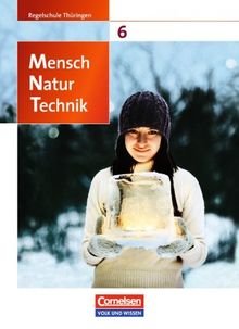 Mensch - Natur - Technik - Regelschule Thüringen: 6. Schuljahr - Schülerbuch