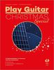 Play Guitar Christmas Special: 33 der besten Weihnachtslieder für Gitarre in 3 Versionen