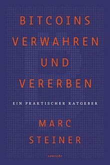 Bitcoins verwahren und vererben: Ein praktischer Ratgeber