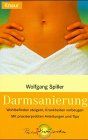Darmsanierung: Wohlbefinden steigern, Krankheiten vorbeugen. Mit praxiserprobten Anleitungen und Tips (Knaur Taschenbücher. Alternativ Heilen)